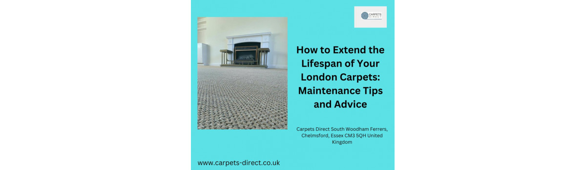 How to Extend the Lifespan of Your London Carpets